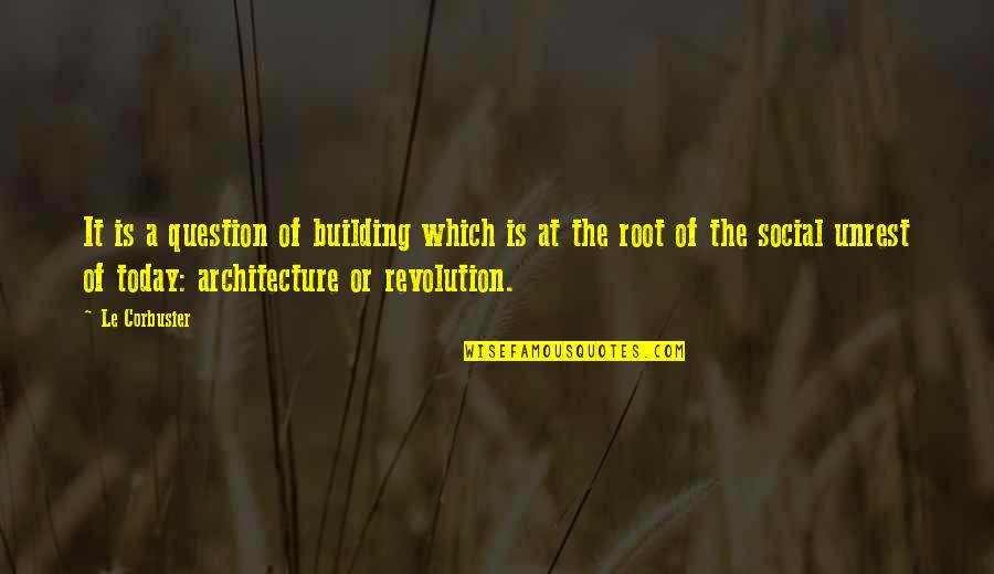 Corbusier's Quotes By Le Corbusier: It is a question of building which is