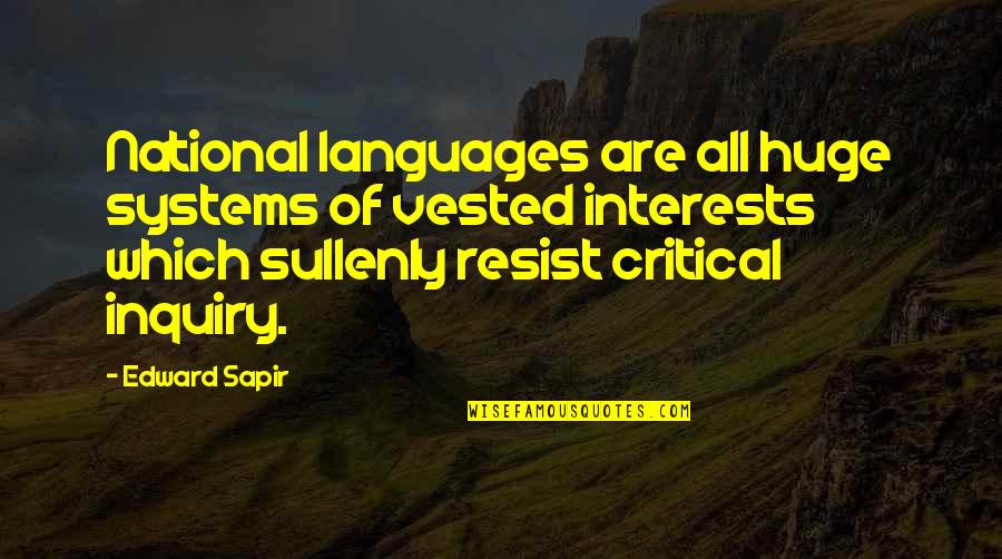 Corby Quotes By Edward Sapir: National languages are all huge systems of vested