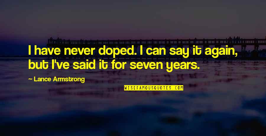 Corby Quotes By Lance Armstrong: I have never doped. I can say it