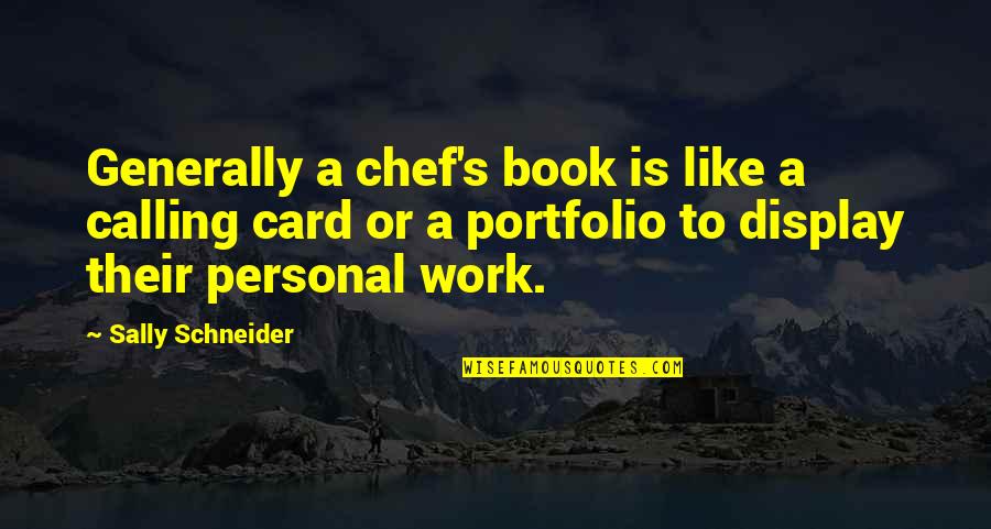 Corby Quotes By Sally Schneider: Generally a chef's book is like a calling