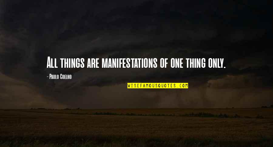 Corbyn Besson Quotes By Paulo Coelho: All things are manifestations of one thing only.