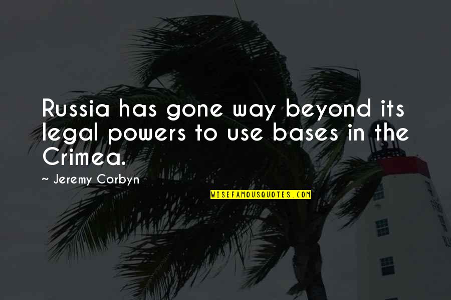 Corbyn Quotes By Jeremy Corbyn: Russia has gone way beyond its legal powers