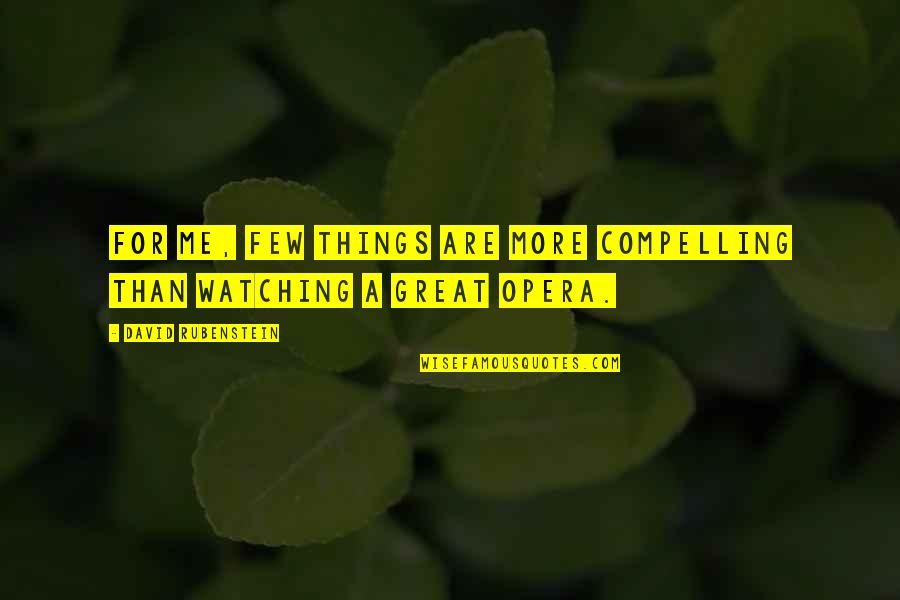 Corbyns Amarillo Quotes By David Rubenstein: For me, few things are more compelling than