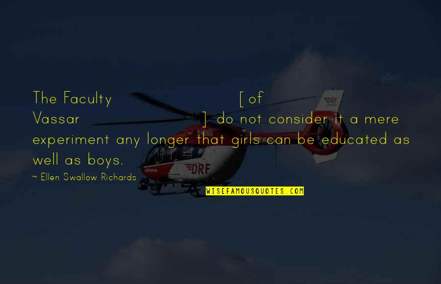 Corbyns Amarillo Quotes By Ellen Swallow Richards: The Faculty [of Vassar] do not consider it