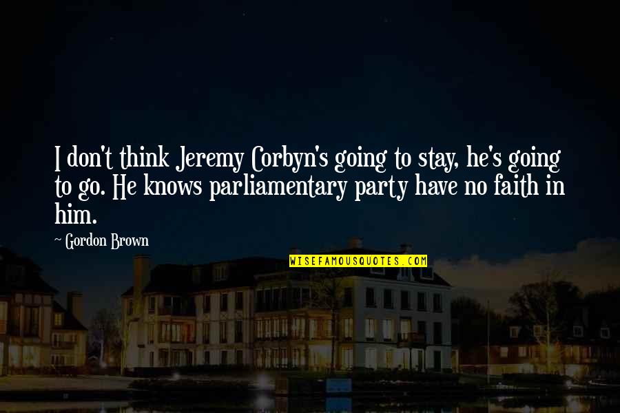 Corbyn's Quotes By Gordon Brown: I don't think Jeremy Corbyn's going to stay,