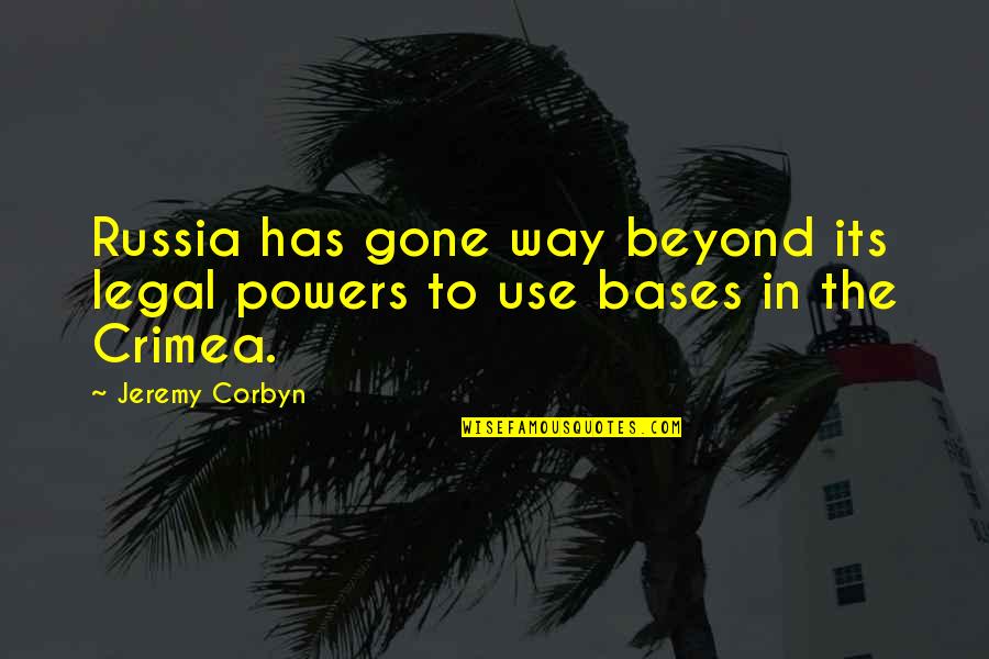 Corbyn's Quotes By Jeremy Corbyn: Russia has gone way beyond its legal powers