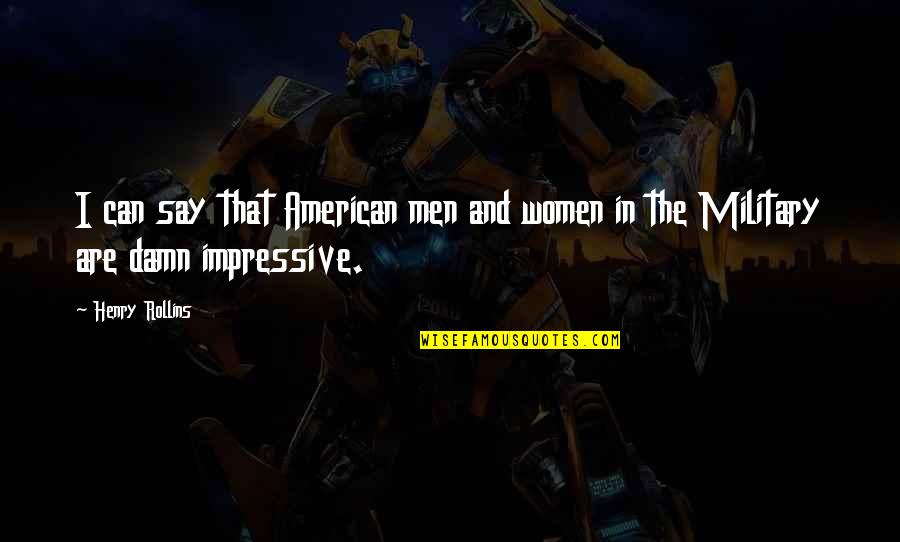 Corbys Hampden Quotes By Henry Rollins: I can say that American men and women