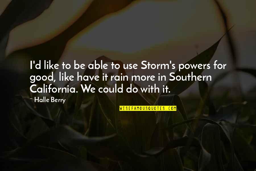 Corby's Quotes By Halle Berry: I'd like to be able to use Storm's