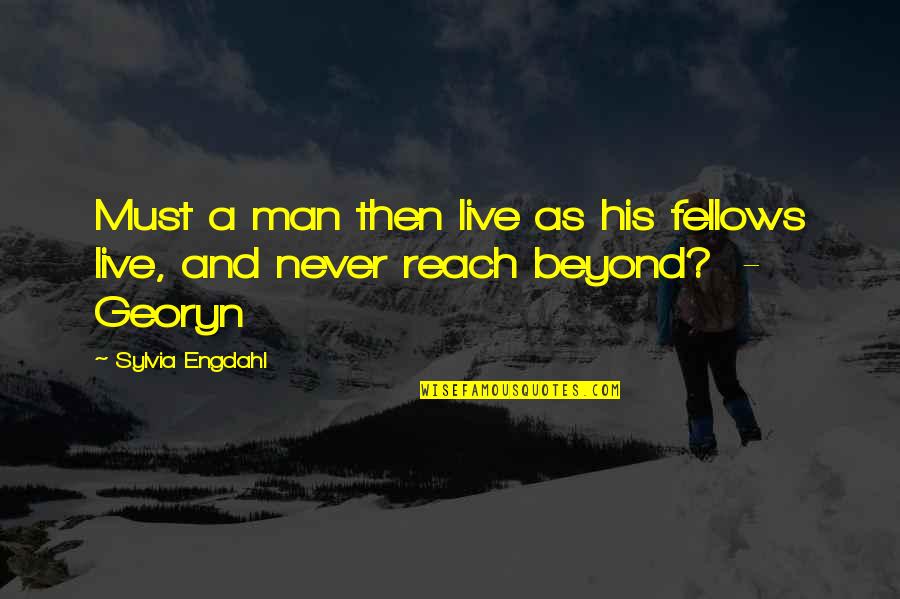 Corceles Para Quotes By Sylvia Engdahl: Must a man then live as his fellows