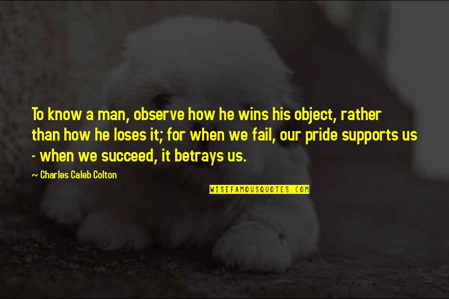 Corchiani Quotes By Charles Caleb Colton: To know a man, observe how he wins
