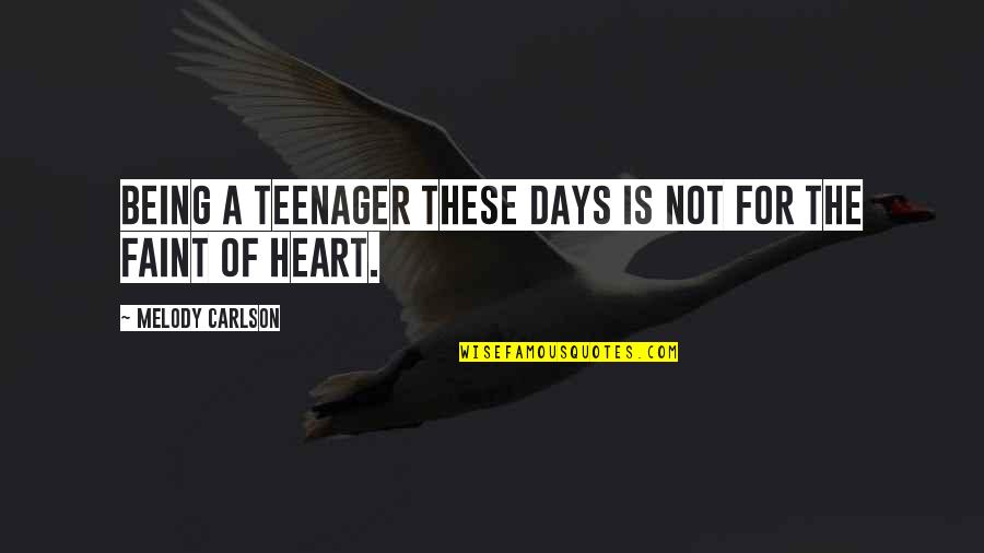 Corciano Quotes By Melody Carlson: Being a teenager these days is not for