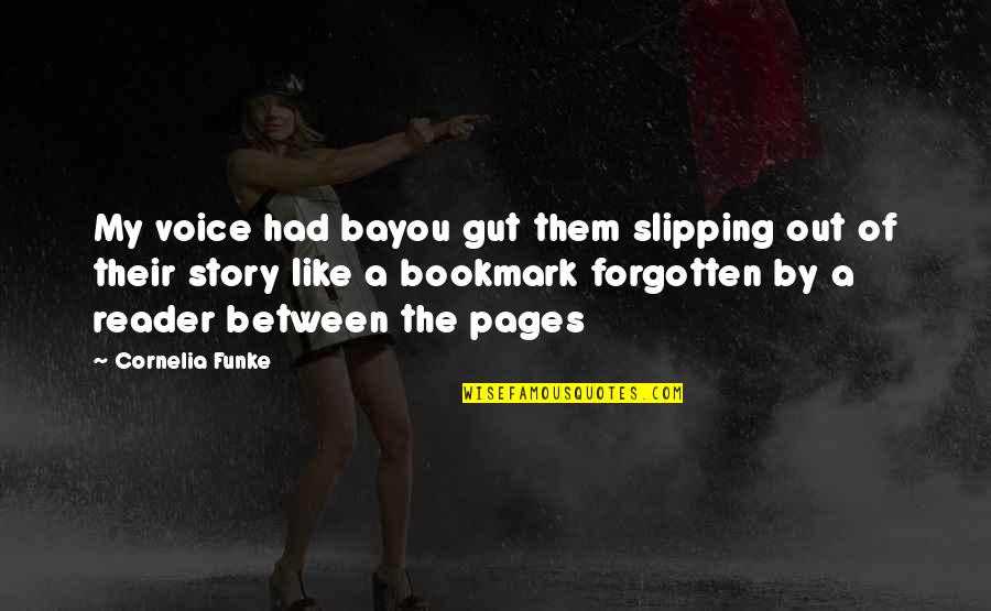 Corcino Reds Quotes By Cornelia Funke: My voice had bayou gut them slipping out Corcino Reds Quotes By Cornelia Funke: My voice had bayou gut them slipping out
