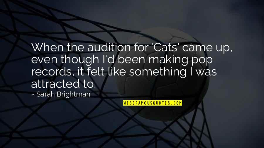 Corcione Sandals Quotes By Sarah Brightman: When the audition for 'Cats' came up, even Corcione Sandals Quotes By Sarah Brightman: When the audition for 'Cats' came up, even