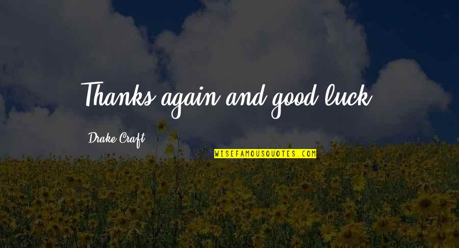 Corcunda De Notre Dame Quotes By Drake Craft: Thanks again and good luck!