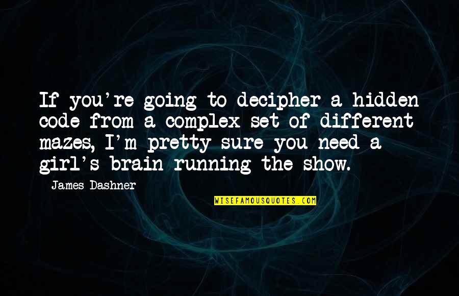 Corcunda De Notre Dame Quotes By James Dashner: If you're going to decipher a hidden code