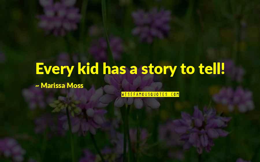 Cordano Anthony Quotes By Marissa Moss: Every kid has a story to tell!