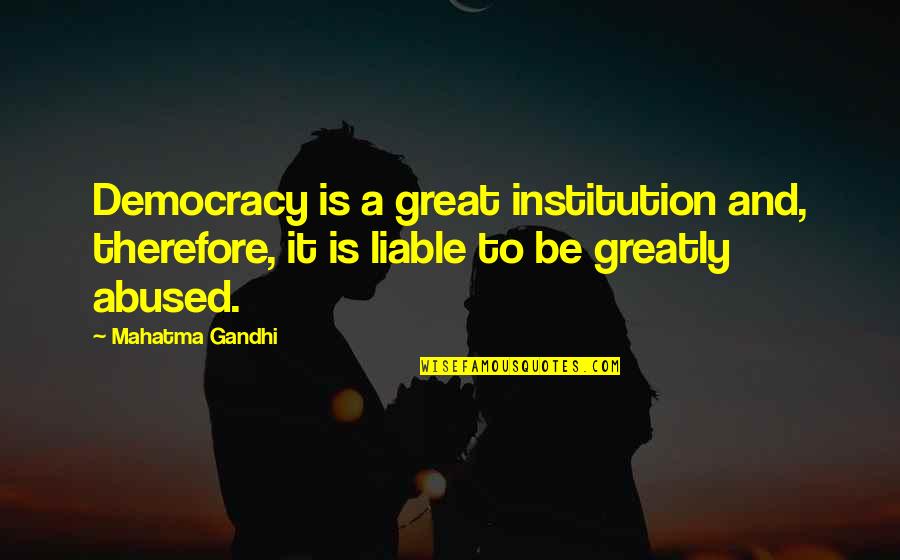 Cordaroys Quotes By Mahatma Gandhi: Democracy is a great institution and, therefore, it Cordaroys Quotes By Mahatma Gandhi: Democracy is a great institution and, therefore, it