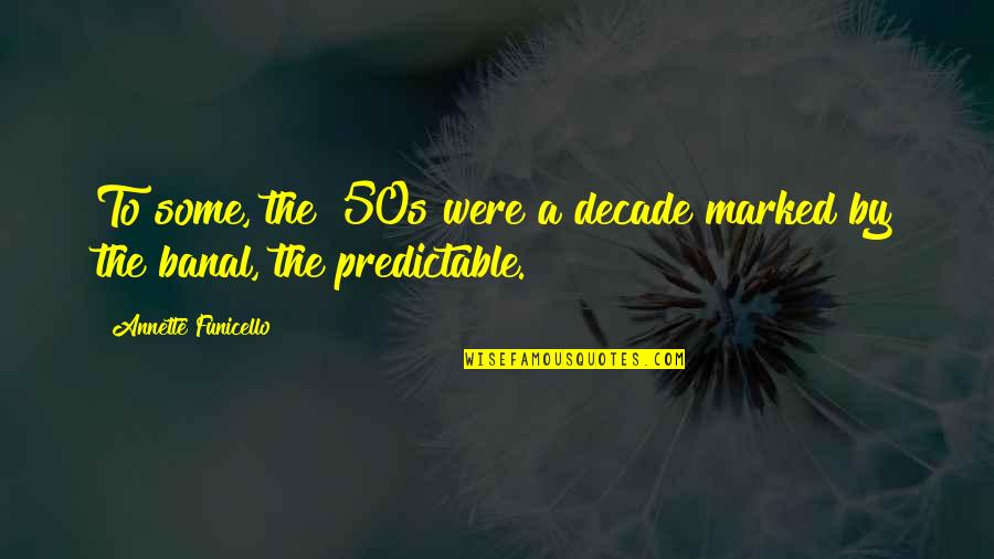 Cordaryl Quotes By Annette Funicello: To some, the '50s were a decade marked