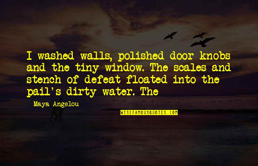 Cordasco Quotes By Maya Angelou: I washed walls, polished door knobs and the