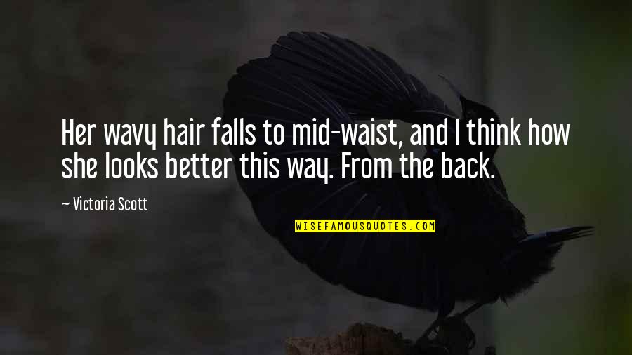 Cordasco Solages Quotes By Victoria Scott: Her wavy hair falls to mid-waist, and I Cordasco Solages Quotes By Victoria Scott: Her wavy hair falls to mid-waist, and I