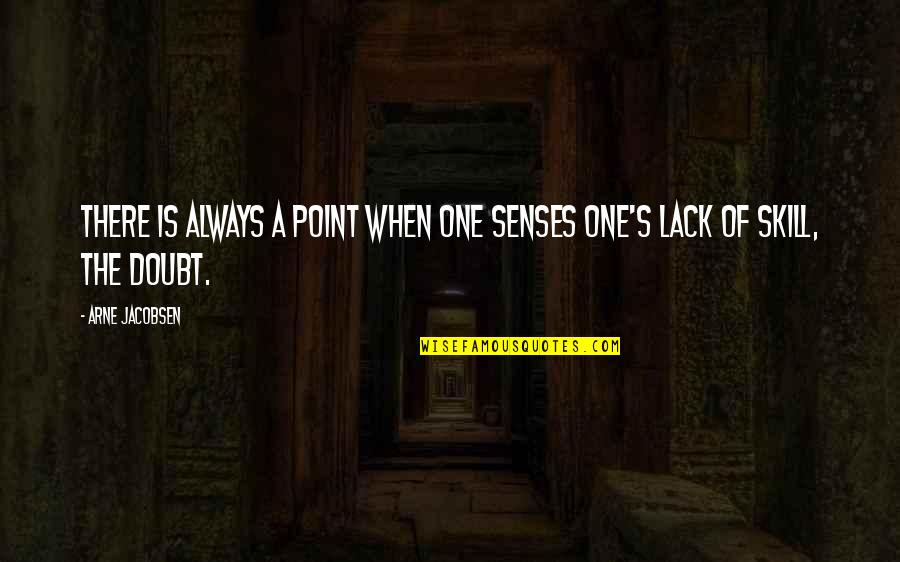 Cordate Leaves Quotes By Arne Jacobsen: There is always a point when one senses