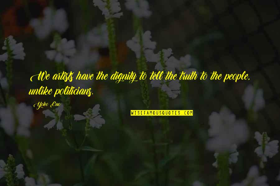 Corde Quotes By Yoko Ono: We artists have the dignity to tell the