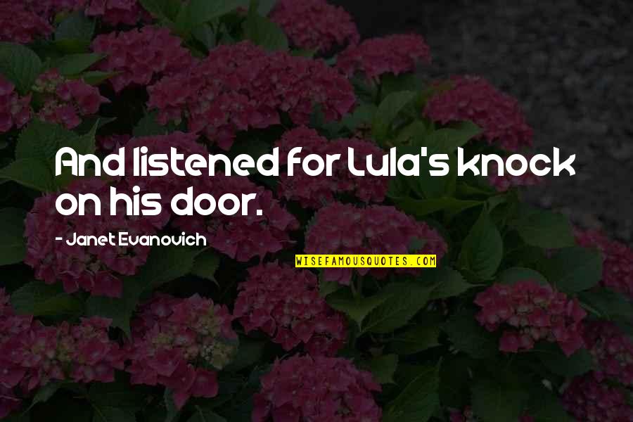 Cordeiro Construction Quotes By Janet Evanovich: And listened for Lula's knock on his door.