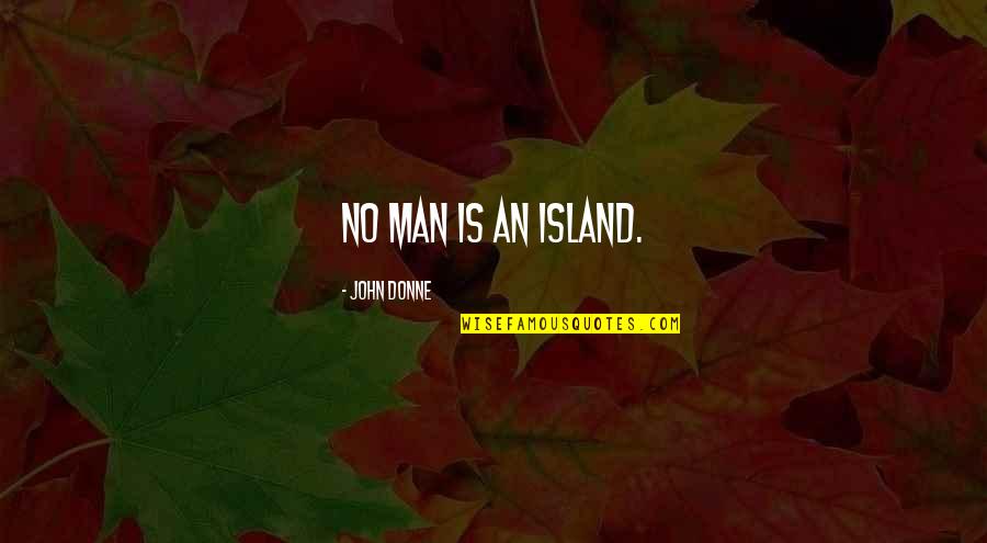 Cordel Do Fogo Encantado Quotes By John Donne: No man is an island. Cordel Do Fogo Encantado Quotes By John Donne: No man is an island.