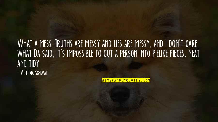 Cordelaine Plane Quotes By Victoria Schwab: What a mess. Truths are messy and lies