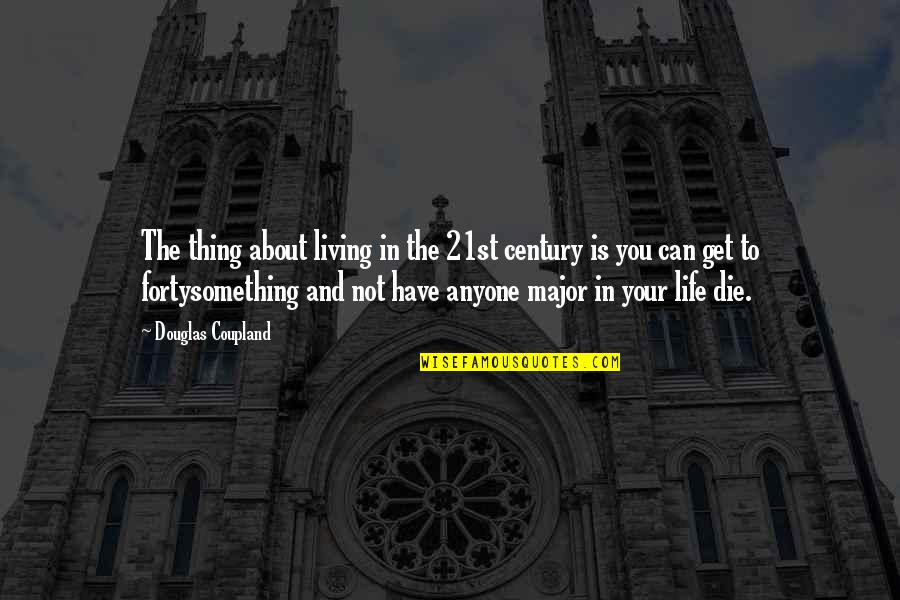 Cordelia Vorkosigan Quotes By Douglas Coupland: The thing about living in the 21st century