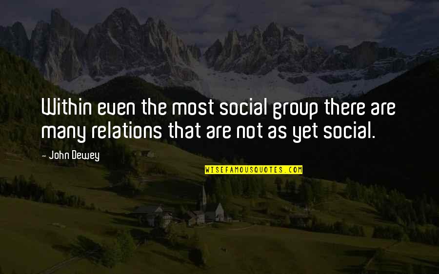 Cordelias Dad Quotes By John Dewey: Within even the most social group there are