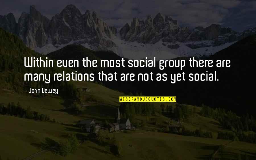 Cordelias Dad Quotes By John Dewey: Within even the most social group there are