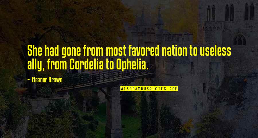 Cordelia's Quotes By Eleanor Brown: She had gone from most favored nation to