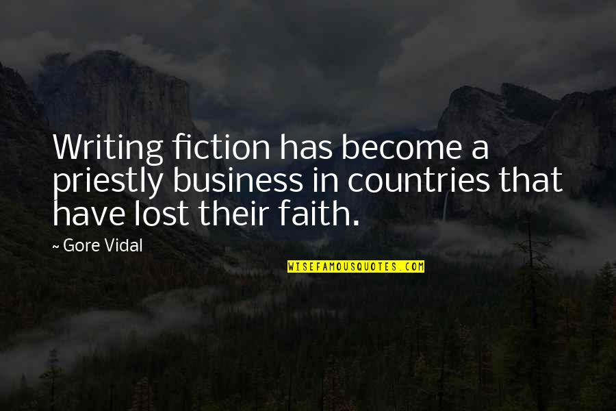 Cordell Quotes By Gore Vidal: Writing fiction has become a priestly business in