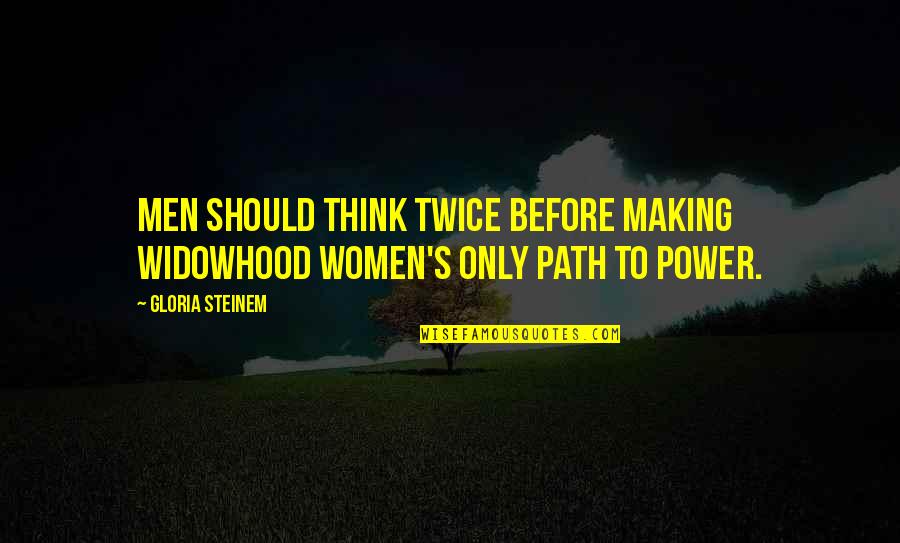 Corderito Quotes By Gloria Steinem: Men should think twice before making widowhood women's