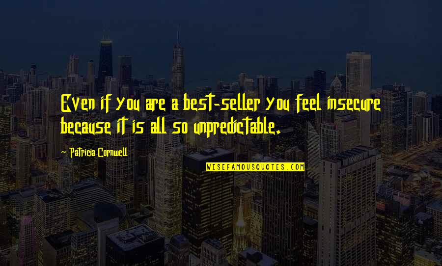 Corderitos Ebenezer Quotes By Patricia Cornwell: Even if you are a best-seller you feel