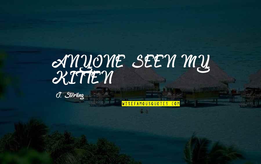 Cordery Consultants Quotes By J. Sterling: ANYONE SEEN MY KITTEN? Cordery Consultants Quotes By J. Sterling: ANYONE SEEN MY KITTEN?