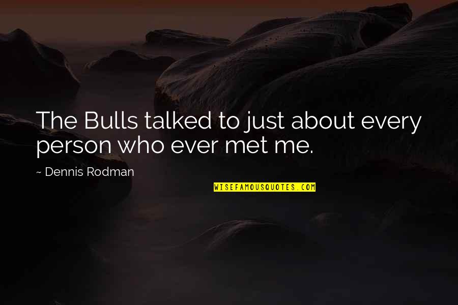 Cordery Vacuum Quotes By Dennis Rodman: The Bulls talked to just about every person Cordery Vacuum Quotes By Dennis Rodman: The Bulls talked to just about every person