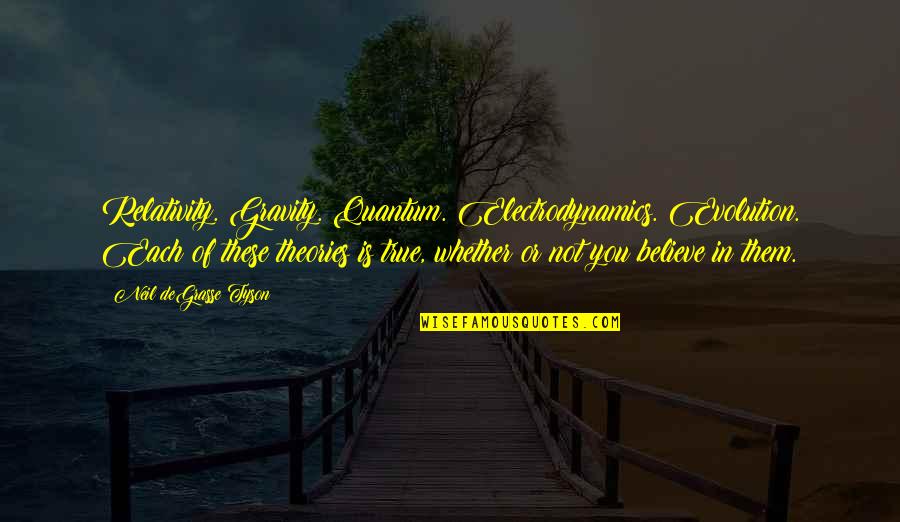 Cordery Vacuum Quotes By Neil DeGrasse Tyson: Relativity. Gravity. Quantum. Electrodynamics. Evolution. Each of these Cordery Vacuum Quotes By Neil DeGrasse Tyson: Relativity. Gravity. Quantum. Electrodynamics. Evolution. Each of these