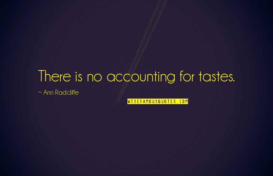Cordialidad Valor Quotes By Ann Radcliffe: There is no accounting for tastes.