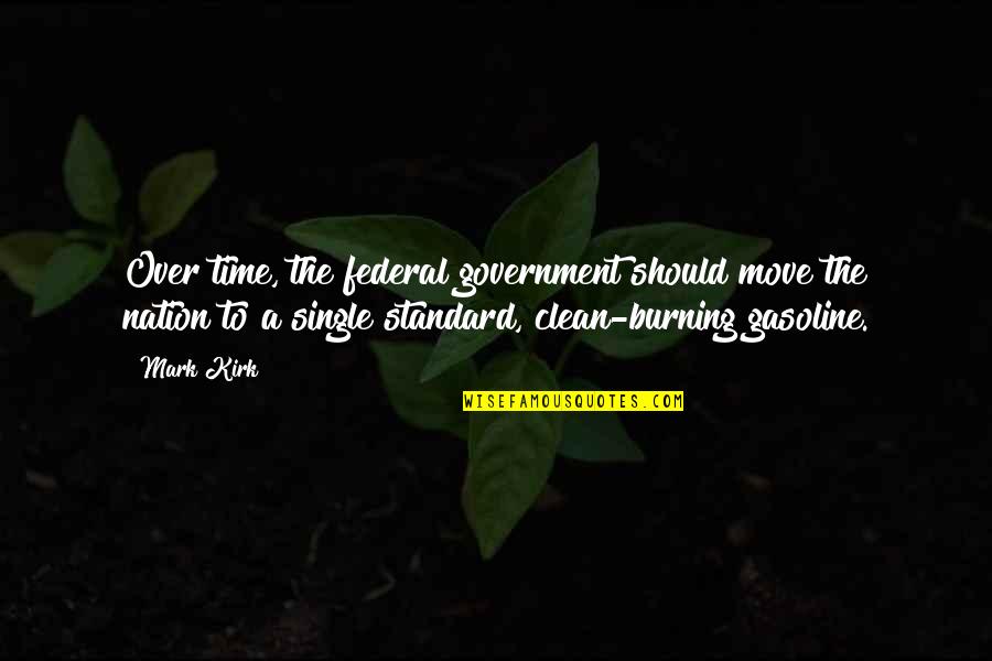 Cordialidad Valor Quotes By Mark Kirk: Over time, the federal government should move the