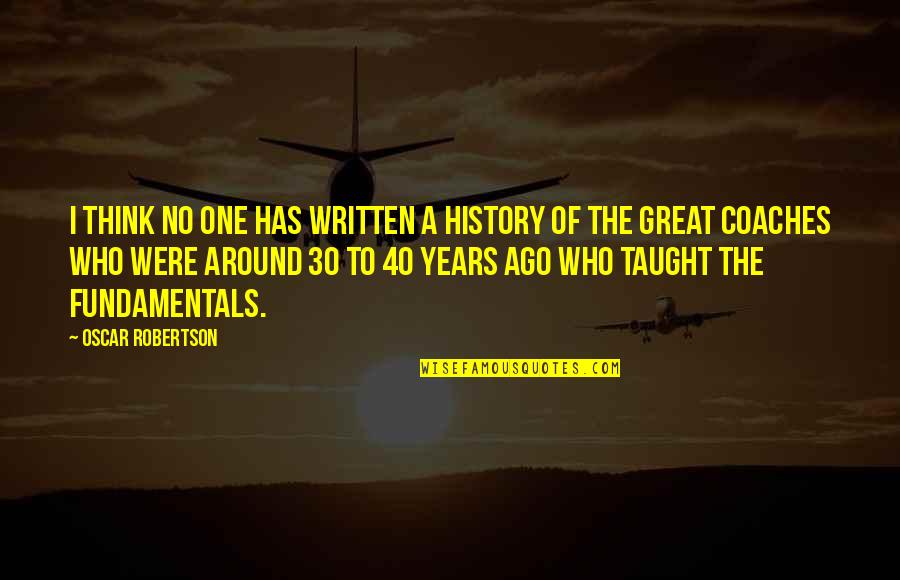 Cordialities Quotes By Oscar Robertson: I think no one has written a history