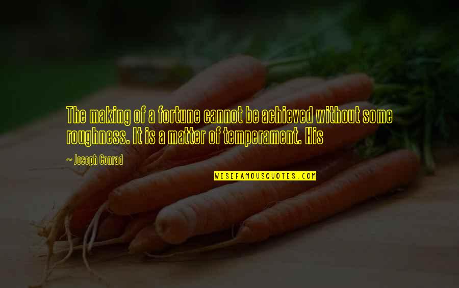 Cordialito Quotes By Joseph Conrad: The making of a fortune cannot be achieved Cordialito Quotes By Joseph Conrad: The making of a fortune cannot be achieved