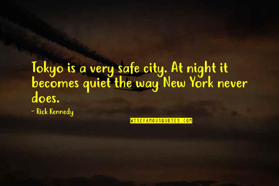 Cordiality Def Quotes By Rick Kennedy: Tokyo is a very safe city. At night
