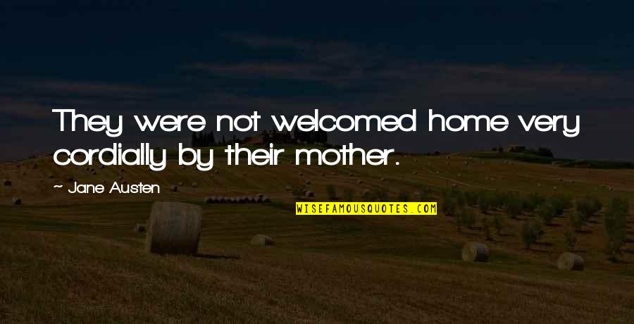Cordially Quotes By Jane Austen: They were not welcomed home very cordially by