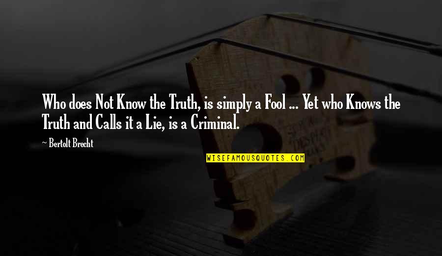 Cordially Synonym Quotes By Bertolt Brecht: Who does Not Know the Truth, is simply