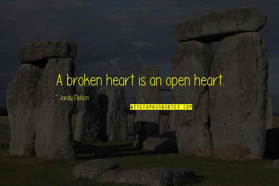 Cordiano Winery Quotes By Jandy Nelson: A broken heart is an open heart.