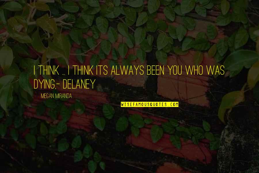 Cordiano Winery Quotes By Megan Miranda: I think ... I think its always been