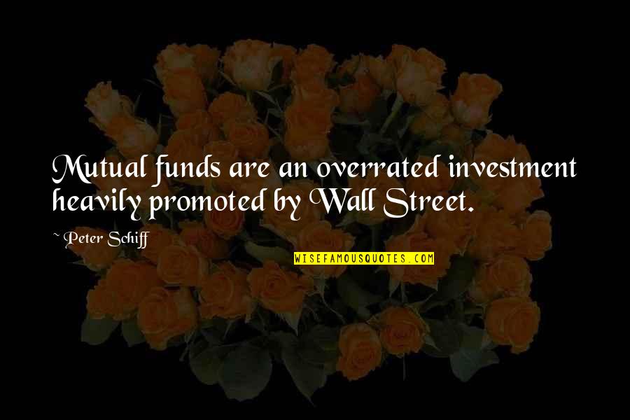 Cordianos Escondido Quotes By Peter Schiff: Mutual funds are an overrated investment heavily promoted