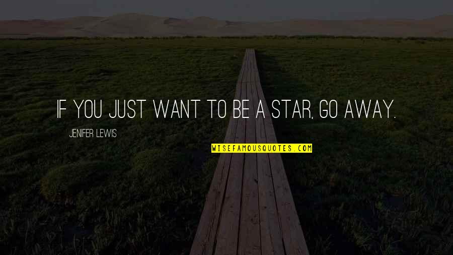 Cordicella Ottoman Quotes By Jenifer Lewis: If you just want to be a star, Cordicella Ottoman Quotes By Jenifer Lewis: If you just want to be a star,